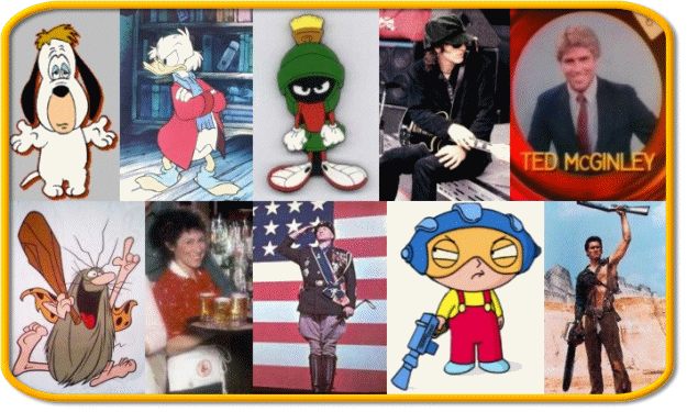 Droopy, Scrooge McDuck, Marvin the Martian, Izzy Stradlin, Ted McGinley, Captain Caveman, Carla Tortelli, General George S. Patton, Stewie Griffin, Ash Williams